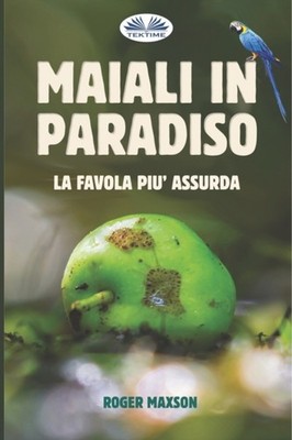 Roger Maxson - Maiali in Paradiso  La favola pi assurda - New paperba - X555z