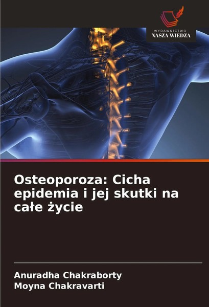 Osteoporoza: Cicha Epidemia I Jej Skutki Na Ca¿E ¿Ycie Chakraborty (U. A.) Buch-image