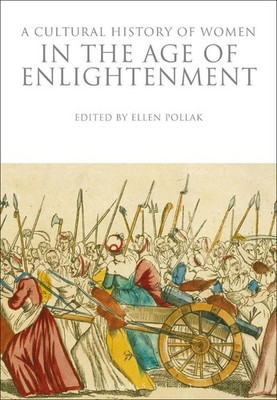 A Cultural History of Women in the Age of Enlightenment by Ellen Pollak (English