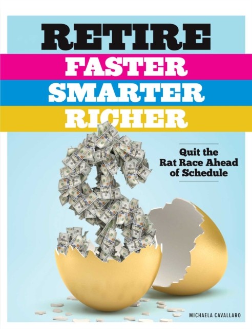 Retire Faster, Smarter, Richer by Michaela Cavallaro (Paperback Book)