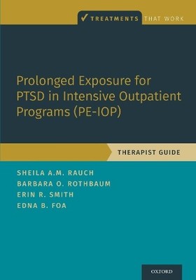 Prolonged Exposure for PTSD in Intensive Outpatient Programs ... - 9780190081928