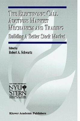 The Electronic Call Auction: Market Mechanism and Trading: Building a Better