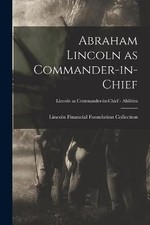 Abraham Lincoln as Commander-in-chief; Lincoln as