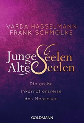 Junge Seelen - Alte Seelen: Die große Inkarnationsreise Buch Goldmann Verlag