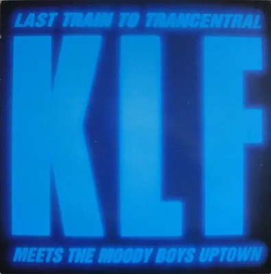 The KLF Last Train To Trancentral (Meets The Moody Boys Uptown) NEAR MINT