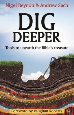Dig Deeper: Tools to Unearth the Bible's Treasure by Andrew Sach Paperback Book