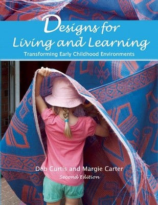 Designs for Living and Learning: Transforming Early Childhood Environments 2nd E