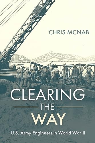 Clearing the Way: U.S. Army Engineers in World War II by Chris McNab HARDBACK - Image 4