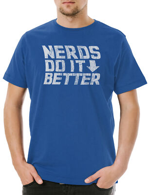 Nerds Do It Better Herren T-Shirt Jerk Geek Nerd Freak Gamer Science Scientist