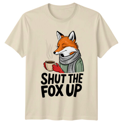 Shut The Fox Up T-Shirt, Sarcastic Fox With Coffee Graphic Tee