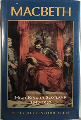 Macbeth: High King of Scotland 1040..., Ellis, Peter Be