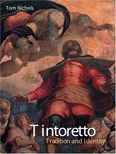 Tintoretto: Tradition and Its Identity, Nichols, Tom