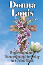 Empowerment And Encouragement For Living In A Fallen World by Donna Louis Paperb
