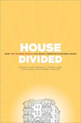 House Divided: How the Missing Middle Will Solve Toronto's Housing Crisis - ...