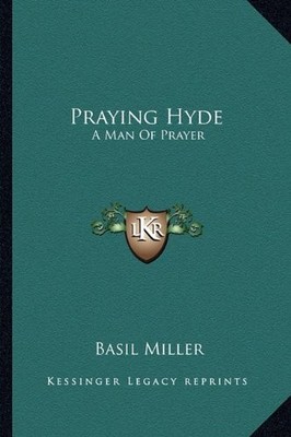 PRAYING HYDE: A MAN OF PRAYER By Basil Miller **BRAND NEW**