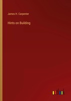 James H. Carpenter | Hints On Building | Taschenbuch | Englisch (2024)