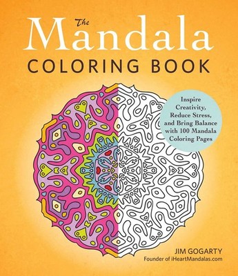 The Mandala Coloring Book: Inspire Creativity, Reduce Stress, and Bring Bala...