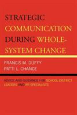 Strategic Communication During Whole System Change : Advice And Guidance for ...