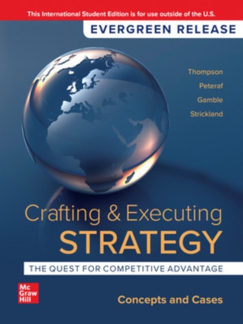 Crafting & Executing Strategy: The Quest for Competitive Advantage: Concepts