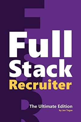 Full Stack Recruiter: The Ultimate Edition, Tegze, Jan