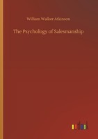 The Psychology Of Salesmanship William Walker Atkinson