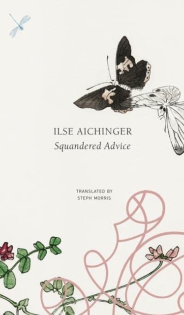 Squandered Advice by Ilse Aichinger (Hardback Book)