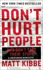 Matt Kibbe Don't Hurt People and Don't Take Their Stuff (Hardback)