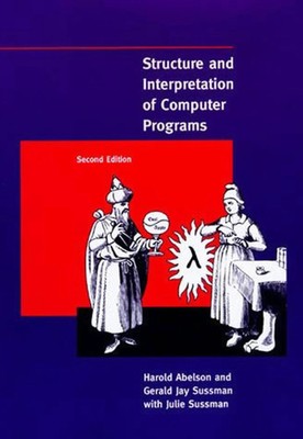 Structure and Interpretation of Computer Programs Gerald Jay Sussman (u. a.)