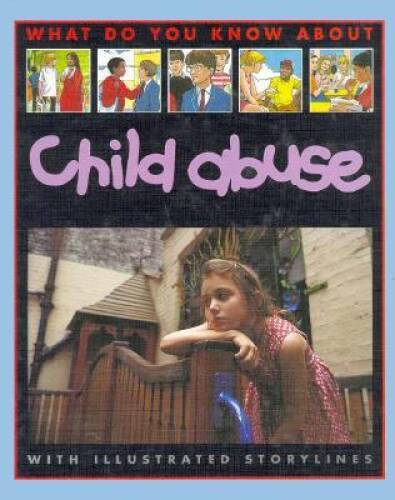 What Do You Know: Child Abuse (What Do You Know About...) - GOOD