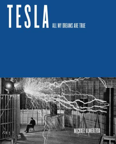 Tesla : All My Dreams Are True by Michael Almereyda (2022, Trade Paperback)