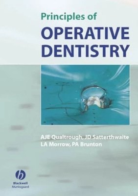 Principles of Operative Dentistry by Julian Satterthwaite, A. J. E. Qualtrough,