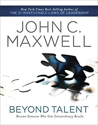 Beyond Talent: Become Someone Who Get..., Maxwell, John