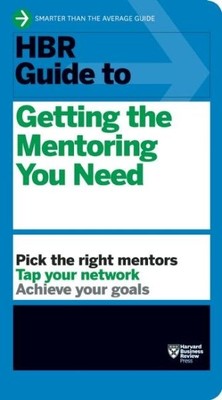 HBR Guide to Getting the Mentoring You Need, Paperback by Harvard Business Sc...