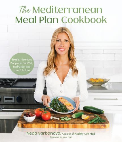 Mediterranean Meal Plan Cookbook : Simple, Nutritious Recipes to Eat Well, ...