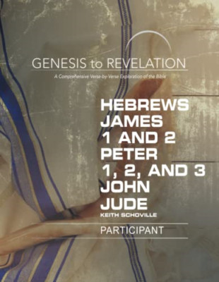 Genesis to Revelation: Hebrews, James, 1-2 Peter, 1,2,3 - Paperback NEW Schovill
