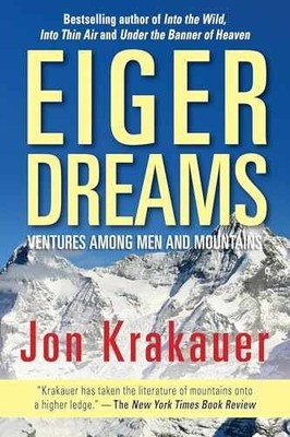 Eiger Dreams: Ventures Among Men And - Paperback, by Krakauer Jon - Very Good