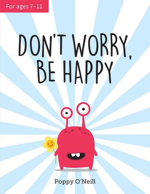 Don't Worry, Be Happy | A Child's Guide to Overcoming Anxiety | Poppy O'Neill