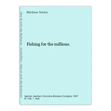 Fishing for the millions. Norton, Mortimer: