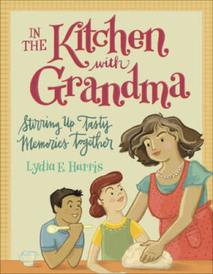 In the Kitchen with Grandma: Stirring Up Tasty Memories Together - GOOD