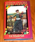 WHEN DUCKS WERE PLENTY Waterfowling Duck Hunting Ducks Fowl History Hunter Book