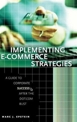 Implementing E-Commerce Strategies: A Guide to Corporate Success after the Dot.C