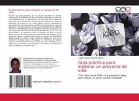 GuíA PráCtica Para Elaborar Un Proyecto De Vida Tupak Ernesto Obando Rivera