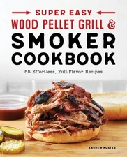 Super Easy Wood Pellet Grill and Smoker Andrew Koster Paperback