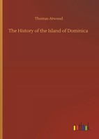 Thomas Atwood | The History Of The Island Of Dominica | Buch | Englisch (2019)