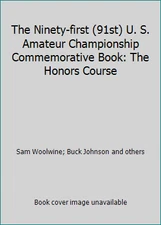The Ninety-first (91st) U. S. Amateur Championship Commemorative Book: The...