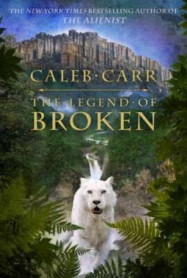 The Legend of Broken - Hardcover By Carr, Caleb - GOOD