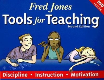 Fred Jones Tools for Teaching : Discipline, Instruction, Motivati
