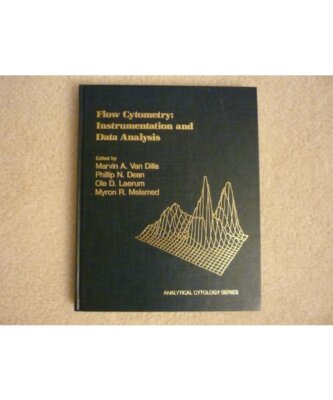 Flow Cytometry: Instrumentation and Data Analysis [Analytical Cytology Series], 