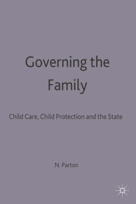Governing The Family: Child Care , Kinder Schutz And The State