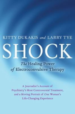 Shock: The Healing Power of Electroconvuls- 1583332650, hardcover, Kitty Dukakis